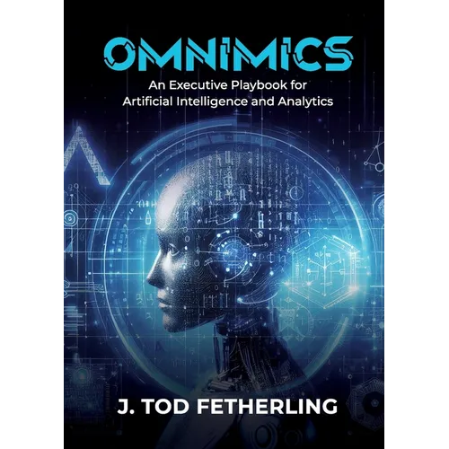 Omnimics: An Executive Playbook for Artificial Intelligence and Analytics