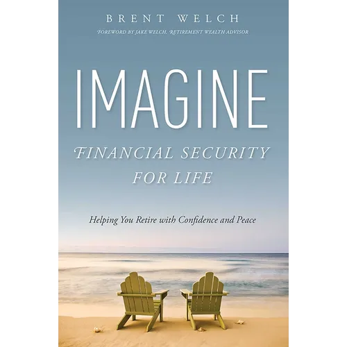 Imagine Financial Security for Life: Helping You Retire with Confidence and Peace
