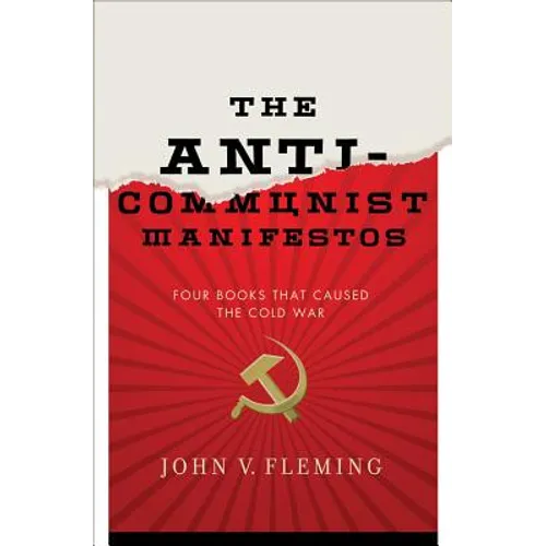 Anti-Communist Manifestos: Four Books That Shaped the Cold War