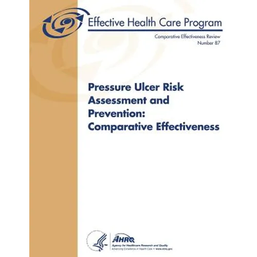 Pressure Ulcer Risk Assessment and Prevention: Comparative Effectiveness: Comparative Effectiveness Review Number 87