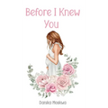 Before I Knew You