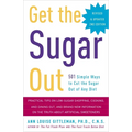 Get the Sugar Out: 501 Simple Ways to Cut the Sugar Out of Any Diet
