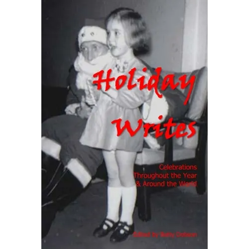 Holiday Writes: Celebrations Throughout The Year & Around The World