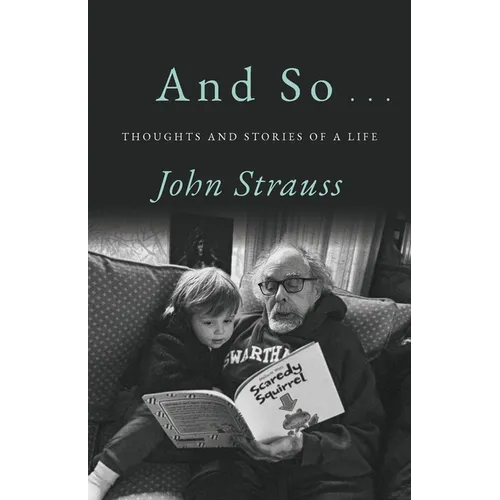 And So . . .: Thoughts and Stories of a Life