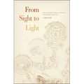 From Sight to Light: The Passage from Ancient to Modern Optics