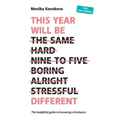 This Year Will Be Different: The insightful guide to becoming a freelancer
