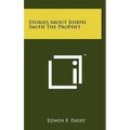 Stories about Joseph Smith the Prophet