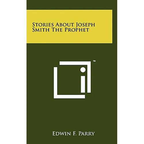 Stories about Joseph Smith the Prophet