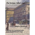 The Fortune-Teller's Son: A Riveting Tale of Survival and Sacrifice from Old Vienna to America Based on the True Story of Otto Rigan
