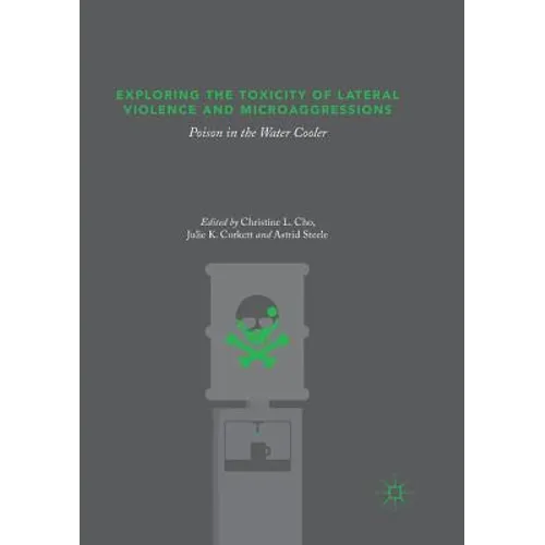 Exploring the Toxicity of Lateral Violence and Microaggressions: Poison in the Water Cooler