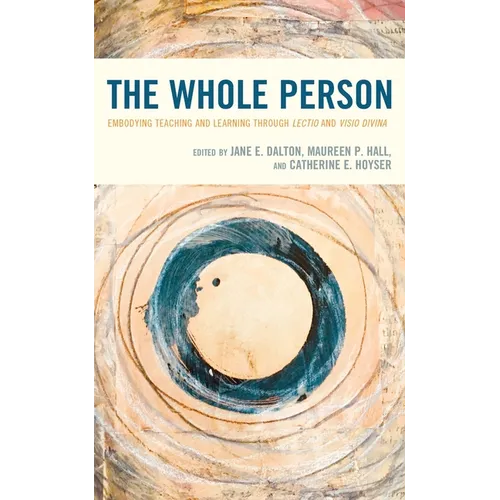 The Whole Person: Embodying Teaching and Learning Through Lectio and VISIO Divina