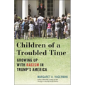 Children of a Troubled Time: Growing Up with Racism in Trump's America
