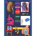 Simple Biology for Super Kids: Basic Human Biology for Advanced Kids