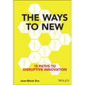 The Ways to New: 15 Paths to Disruptive Innovation