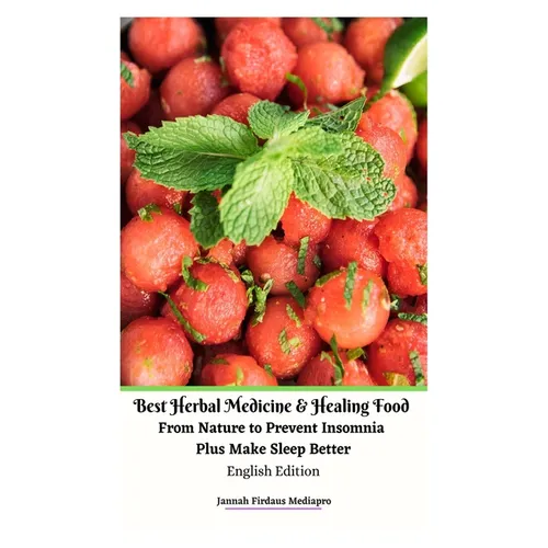 Best Herbal Medicine and Healing Food From Nature to Prevent Insomnia Plus Make Sleep Better English Edition