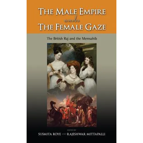 The Male Empire Under the Female Gaze: The British Raj and the Memsahib