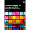 Sales Management for Start-Ups and SMEs: Building an Effective Scalable Sales Organisation