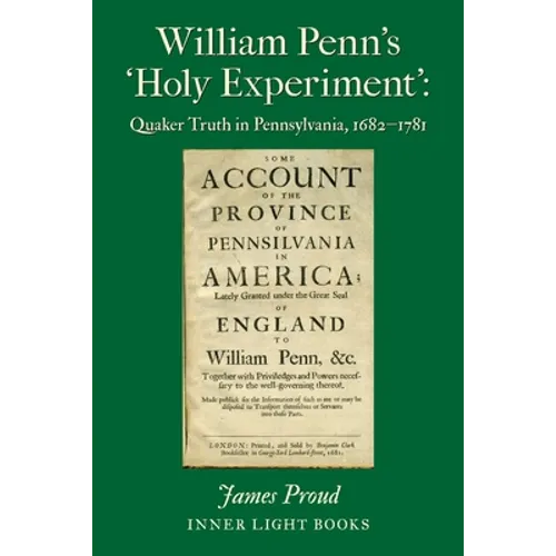William Penn's 'Holy Experiment': Quaker Truth in Pennsylvania, 1682-1781