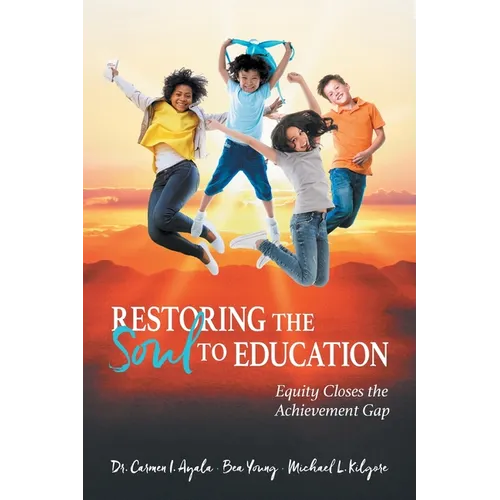 Restoring the Soul to Education: Equity Closes the Achievement Gap