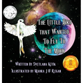 The Little Bird that Wanted to Fly to the Moon