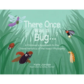 There Once Was a Bug...: A Children's Approach to the Characteristics of the Insect Phylogeny