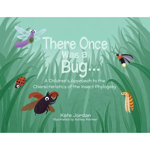 There Once Was a Bug...: A Children's Approach to the Characteristics of the Insect Phylogeny