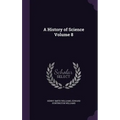 A History of Science Volume 8