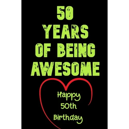 50 Years Of Being Awesome Happy 50th Birthday: 50 Years Old Gift for Boys & Girls