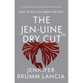 The Jen-uine Dry Cut(TM): How To Be A Cut Above The Rest