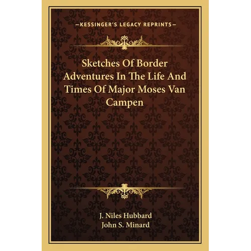 Sketches Of Border Adventures In The Life And Times Of Major Moses Van Campen