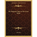 The Magnum Opus or the Great Work