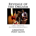 Revenge of the Orgasm: (An Erotic Autobiography)