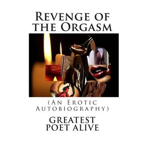 Revenge of the Orgasm: (An Erotic Autobiography)