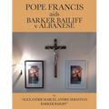 POPE FRANCIS aids BARKER BAILIFF v ALBANESE