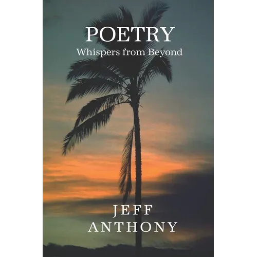 Poetry Whispers from Beyond: An Inspirational Book of Poems
