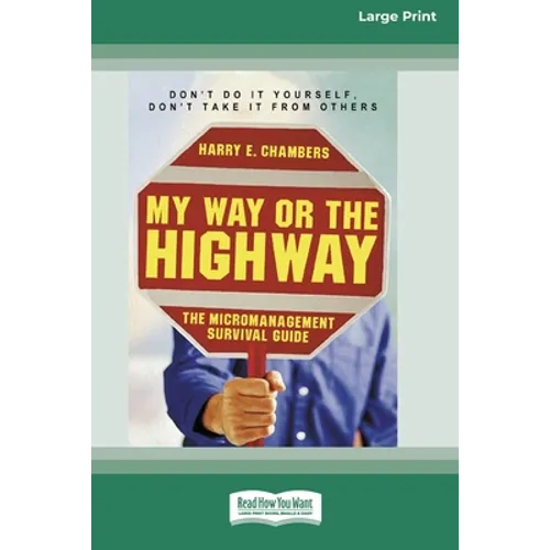 My Way or the Highway: The Micromanagement Survival Guide (16pt Large Print Edition)