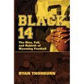 Black 14: The Rise, Fall and Rebirth of Wyoming Football