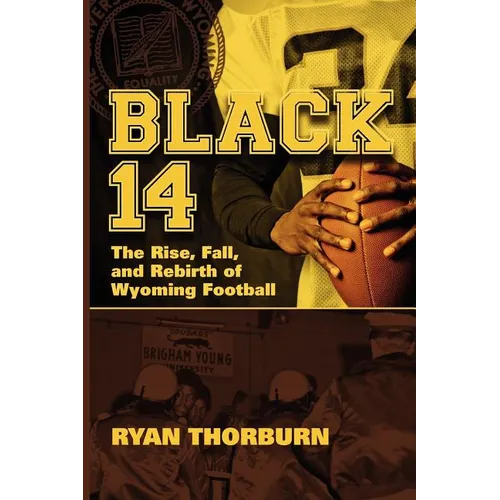 Black 14: The Rise, Fall and Rebirth of Wyoming Football