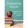 Consuming Schools: Commercialism and the End of Politics