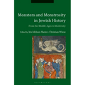 Monsters and Monstrosity in Jewish History: From the Middle Ages to Modernity