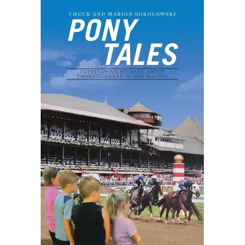 Pony Tales: Captivating Stories About Thoroughbred Horse Racing