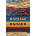 Daniels V. Canada: In and Beyond the Courts