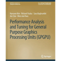 Performance Analysis and Tuning for General Purpose Graphics Processing Units (Gpgpu)