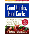 Good Carbs, Bad Carbs: Lose Weight and Enjoy Optimum Health by Eating the Right Carbs