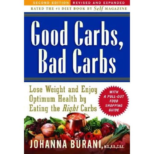 Good Carbs, Bad Carbs: Lose Weight and Enjoy Optimum Health by Eating the Right Carbs