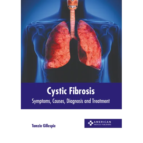 Cystic Fibrosis: Symptoms, Causes, Diagnosis and Treatment