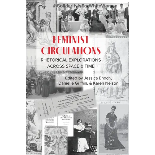 Feminist Circulations: Rhetorical Explorations across Space and Time