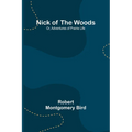 Nick of the Woods; Or, Adventures of Prairie Life