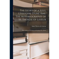 The Story of a Soul L'Histoire D'une Âme: The Autobiography of St. Thérèse of Lisieux: With Additional Writings and Sayings of St. Thérès