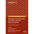 Managing Social Robotics and Socio-Cultural Business Norms: Parallel Worlds of Emerging AI and Human Virtues
